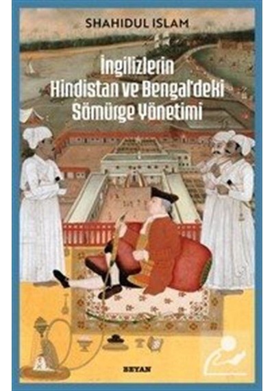 İngilizlerin Hindistan Ve Bengal'deki Sömürge Yönetimi / Shahi...