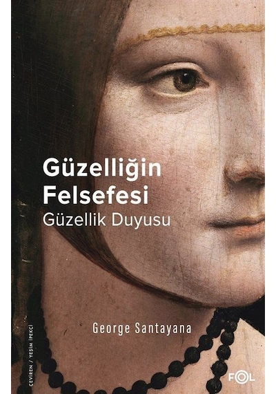Güzelliğin Felsefesi - Güzellik Duyusu - George Santayana - Fol Kitap