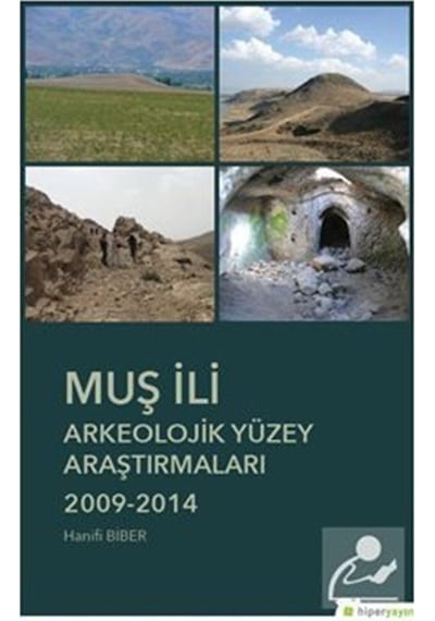 Muş İli Arkeolojik Yüzey Araştırmaları 2009-2014 - Hanifi Biber - Hiperlink
