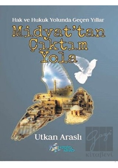 Midyat'tan Çıktım Yola-Hak ve Hukuk Yolunda Geçen Yıllar - Utkan Araslı - Kültür Ajans Tanıtım ve Organizasyo