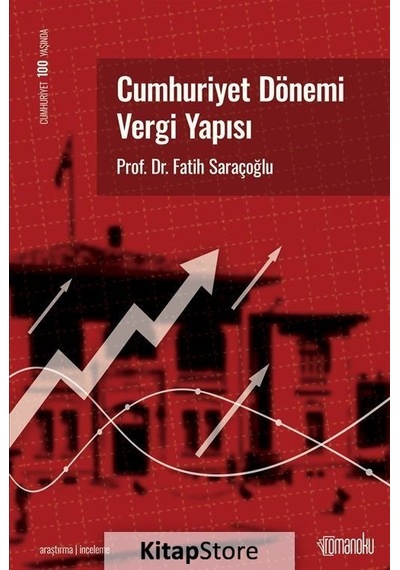 Cumhuriyet Dönemi Vergi Yapısı - Fatih Saraçoğlu - Romanoku yayınları