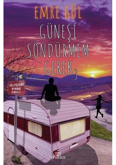 Güneşi Söndürmem Gerek 3 Ciltsiz - Emre Gül - Ephesus Yayınları