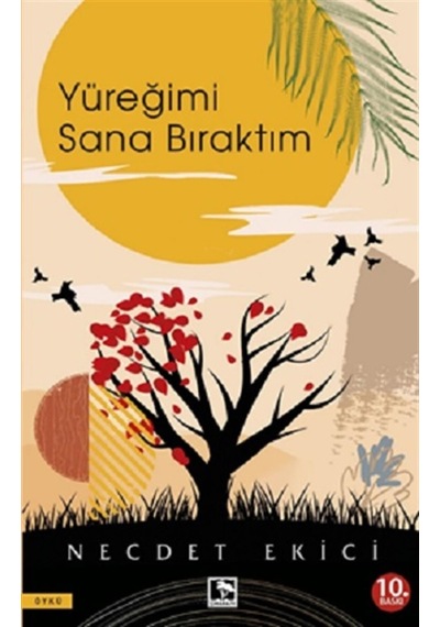 Yüreğimi Sana Bıraktım - Necdet Ekici - Çınaraltı Yayınları