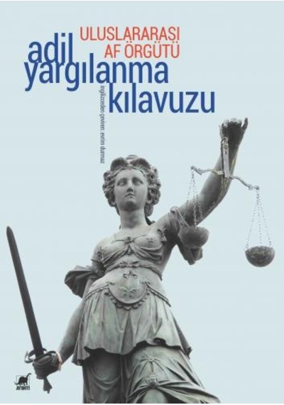 Uluslararası Af Örgütü - Adil Yargılanma Kılavuzu- Ayrıntı Yayınları