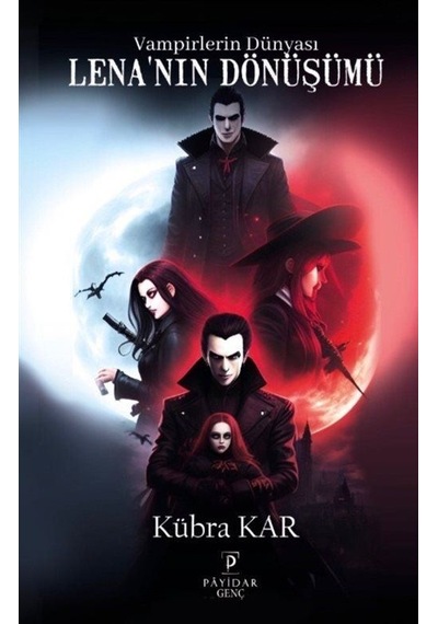Lena'nın Dönüşümü - Vampirlerin Dünyası - Kübra Kar - Payidar Genç