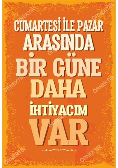 Cumartesi ile pazar arasında bir güne daha ihtiyacım var duvar ya