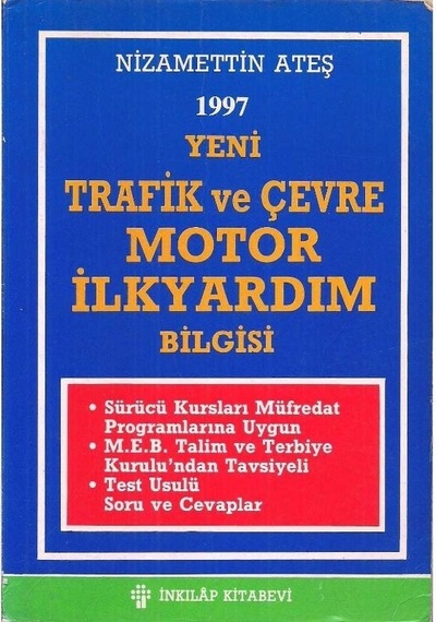 Yeni Trafik Ve Çevre Motor İlkyardım Bilgisi 1997 - Nizamettin Ateş