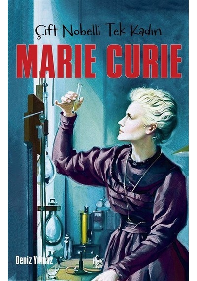 Çift Nobelli Tek Kadın Marie Curie