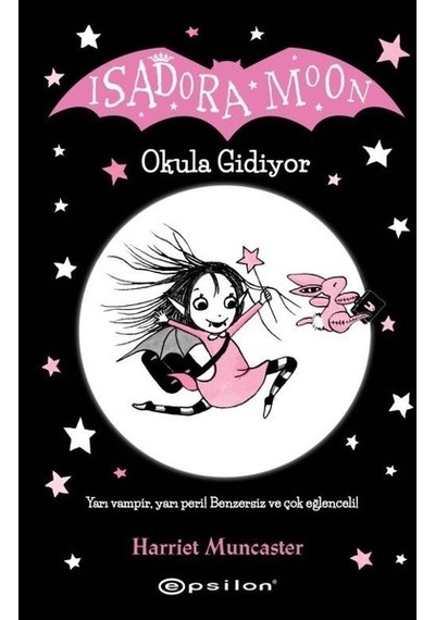 Isadora Moon - Okula Gidiyor - Harriet Muncaster - Epsilon Yayınevi