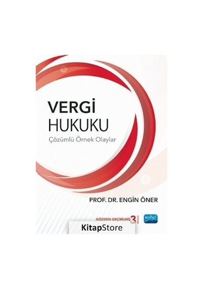 Vergi Hukuku - Çözümlü Örnek Olaylar - Engin Öner - Nobel Akademik Yayıncılık
