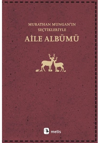 Aile Albümü - Murathan Munganın Seçtikleriyle - Murathan Mungan - Metis Yayınları
