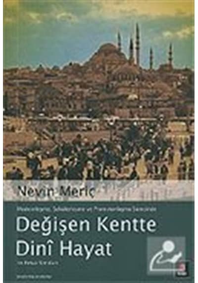 Değişen Kentte Dini Hayat / Nevin Meriç
