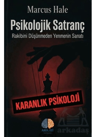Psikolojik Satranç: Rakibini Düşünmeden Yenmenin Sanatı Akıl İzi Yayınları