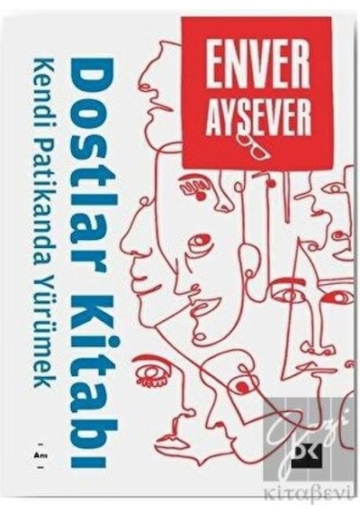 Dostlar Kitabı - Kendi Patikanda Yürümek - Enver Aysever - Doğan Kitap
