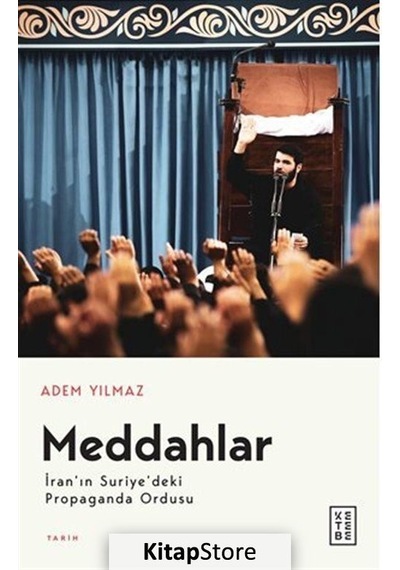 Meddahlar - İran'ın Suriye'deki Propaganda Ordusu - Adem Yılmaz - Ketebe