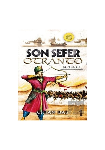 Son Sefer Otranto: Sarı Sinan - Tarihi Macera Romanı Serisi - Cihan Baş - Genç Okur