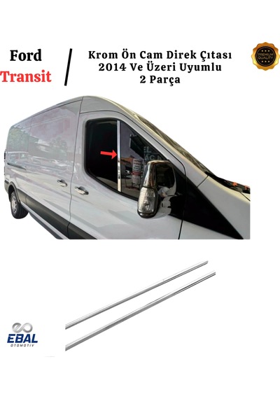 Ford Transit Krom Ön Cam Direk Çıtası 2 Parça 2014 Ve Üzeri Paslanmaz Çelik