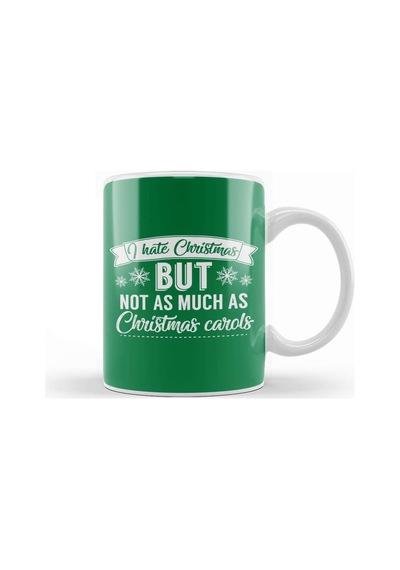 I Hate Christmas But Not As Much As Christmas Carols Kupa Bardak Porselen Karışık