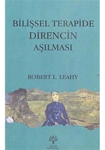 Bilişsel Terapide Direncin Aşılması - Robert L. Leahy - Litera