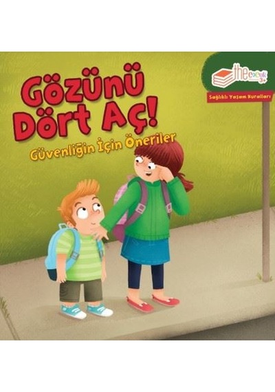 Gözünü Dört Aç! Güvenliğin için Öneriler-Sağlıklı Yaşam Kuralları - Gina Bellisario - The Çocuk