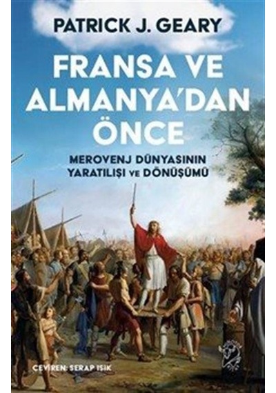 Fransa Ve Almanya'dan Önce: Merovenj Dünyasının Yaratılışı Ve ...