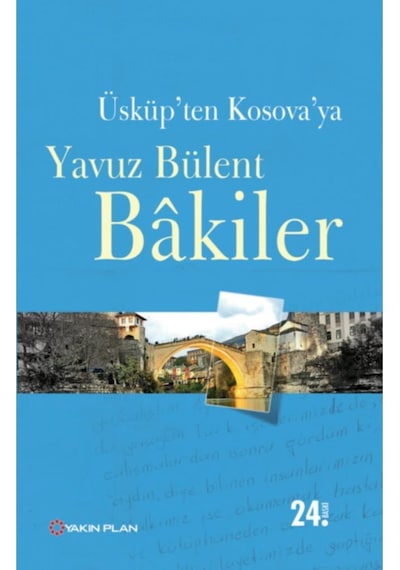 Üsküp'ten Kosova'ya - Yavuz Bülent Bakiler - Yakın Plan Yayınları