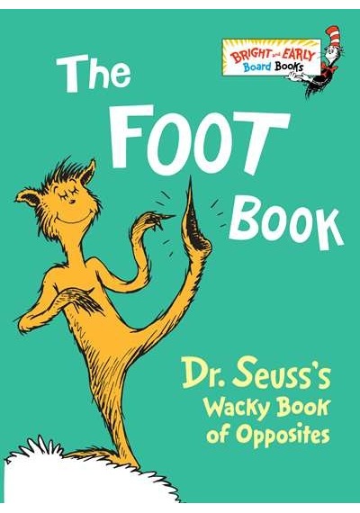 The Foot Book: Dr. Seuss's Wacky Book of Opposites - Dr. Seuss - Random House