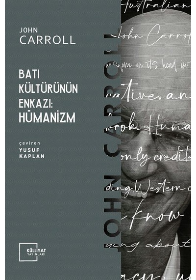 Batı Kültürünün Enkazı: Hümanizm - John Carroll - Külliyat Yayınları