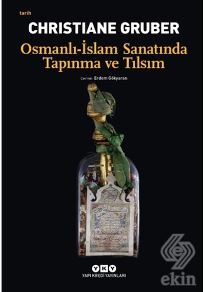 Osmanlı Islam Sanatında Tapınma Ve Tılsım/Christiane Gruber