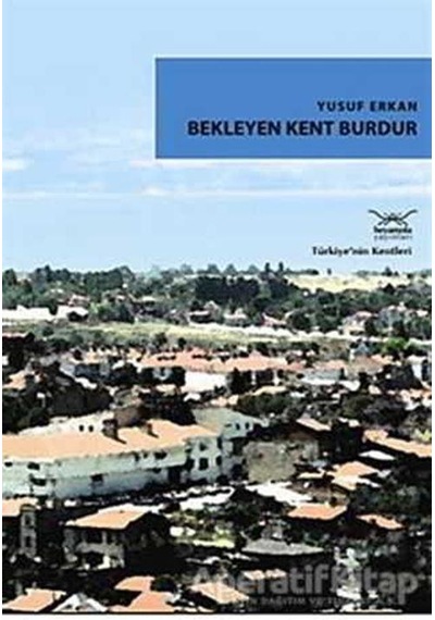 Bekleyen Kent Burdur - Yusuf Erkan - Heyamola Yayınları
