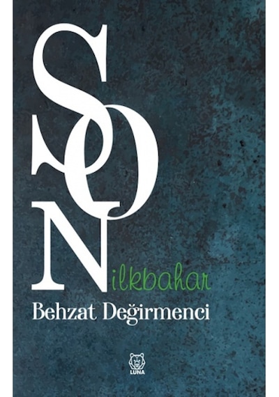 Son İlkbahar - Behzat Değirmenci - Luna Yayınları