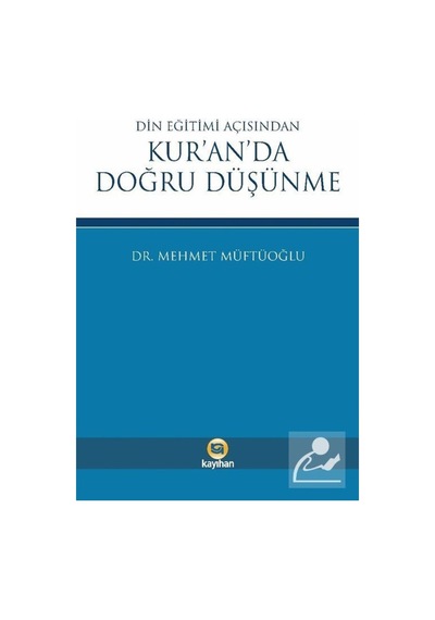 Din Eğitimi Açısından Kur'an'da Doğru Düşünme - Mehmet Müftüoğlu - Kayıhan Yayınları
