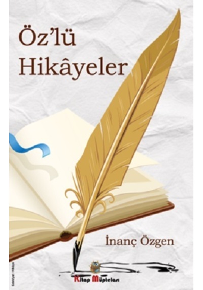 Öz'lü Hikayeler - İnanç Özgen - Kitap Müptelası Yayınları