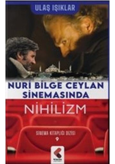 Nuri Bilge Ceylan Sinemasında Nihilizm - Sinema Kitaplığı Dizisi 9 - Ulaş Işıklar - Klaros Yayınları