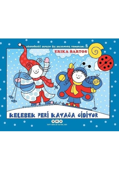 Kelebek Peri Kayağa Gidiyor - Uğurböceği Sevecen ile Salyangoz Tomurcuk 36 - Erika Bartos - Yapı Kredi Yayınları