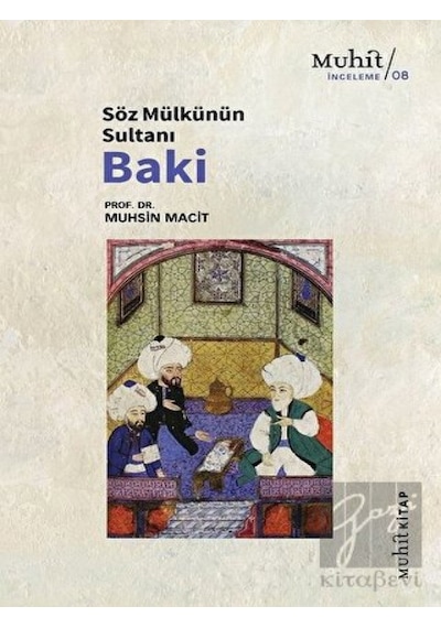 Söz Mülkünün Sultanı Baki - Muhsin Macit - Muhit Kitap