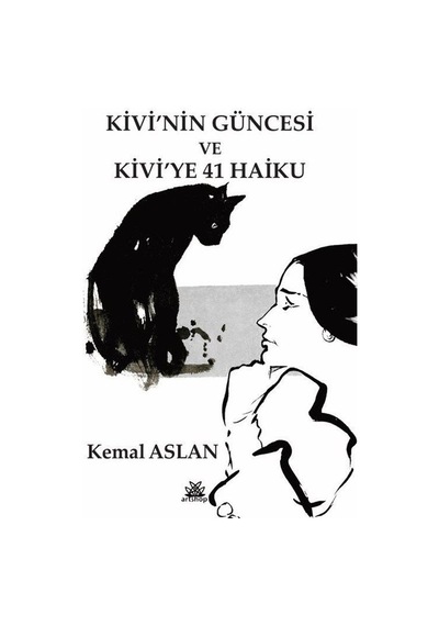 Kivi'nin Güncesi Ve Kivi'ye 41 Haiku / Kemal Aslan
