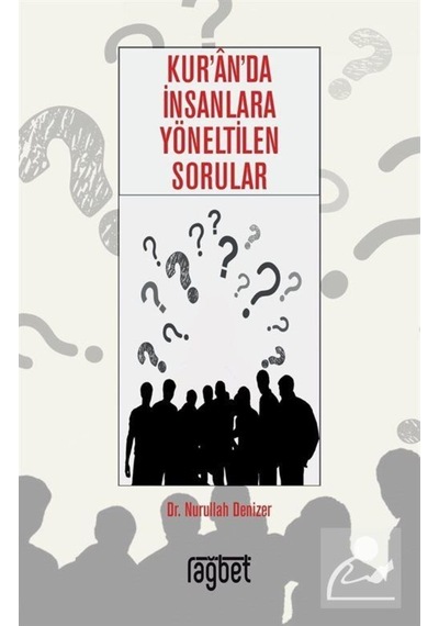Kur'an'da İnsanlara Yöneltilen Sorular / Nurullah Denizer 9786057699305