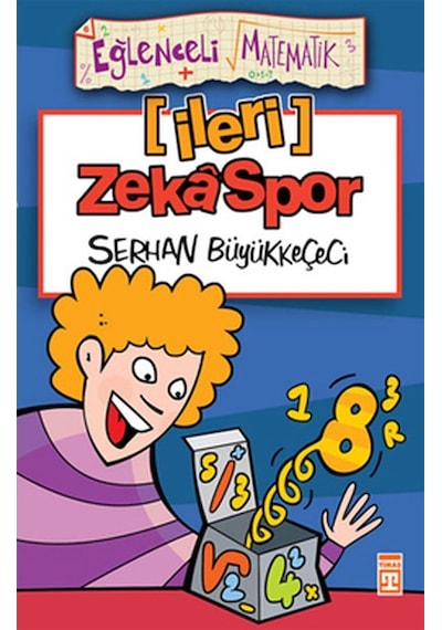 Eğlenceli Bilgi (Matematik) - İleri Zeka Spor - Serhan Büyükkeçeci - Timaş Yayınları