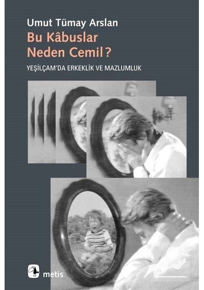 Bu Kabuslar Neden Cemil? Yeşilçam'da Erkeklik ve Mazlumluk / U...