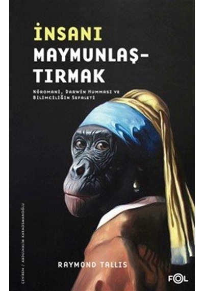 İnsanı Maymunlaştırmak / Raymond Tallis