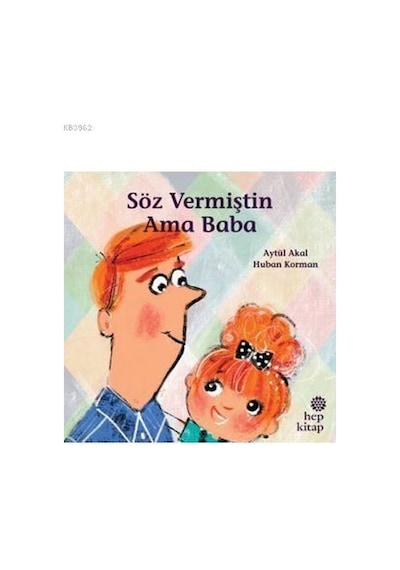 Söz Vermiştin Ama Baba - Aytül Akal - Hep Kitap