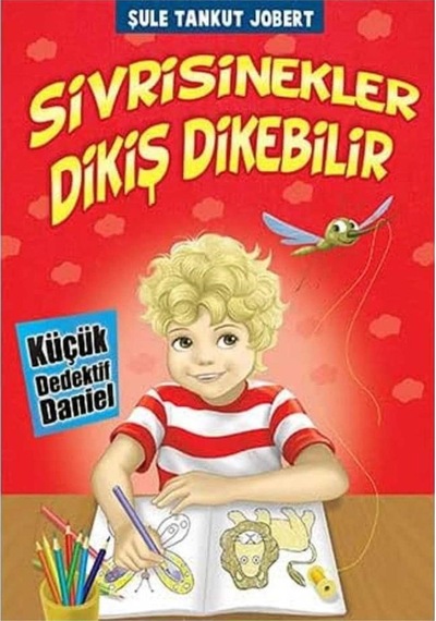 Sivrisinekler Dikiş Dikebilir Küçük Dedektif Daniel - Şule Tankut Jobert İlk Baskı 2009