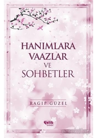 Hanımlara Vaazlar ve Sohbetler - Ragıp Güzel - Çelik Yayınevi