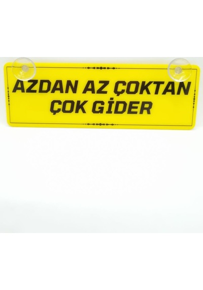 Azdan Az Çoktan Çok Gider Vantuzlu Dekor Pleksi Plaka