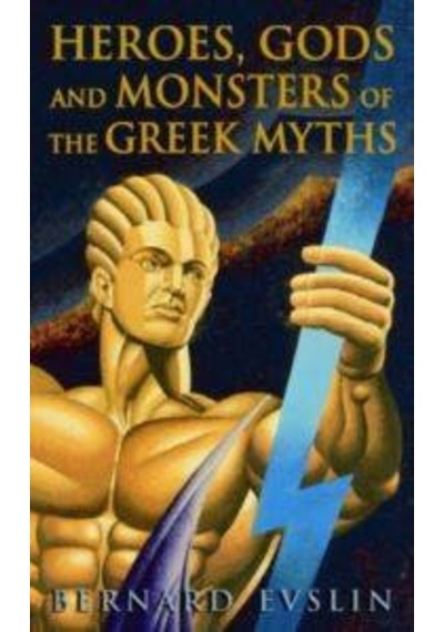 Heroes. Gods And Monsters Of The Greek Myths
