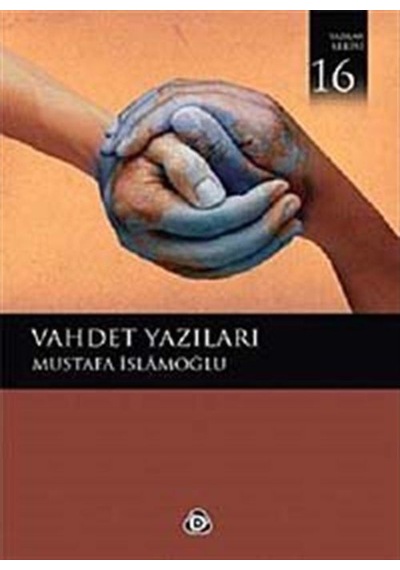 Vahdet Yazıları - Mustafa İslamoğlu - Düşün Yayınları