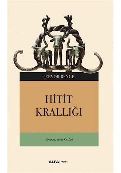 Hitit Krallığı - Trevor Bryce - Alfa Yayıncılık
