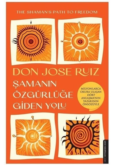 Şamanın Özgürlüğe Giden Yolu - Don Jose Ruiz - Destek Yayınları
