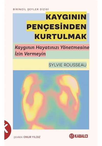 Kaygının Pençesinden Kurtulmak & Kaygının Hayatınızı Yönetmesi...